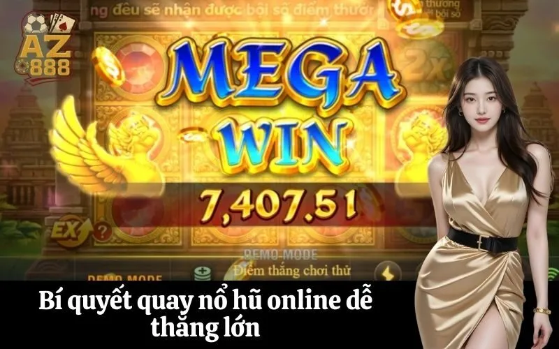 Bí quyết quay nổ hũ online dễ thắng lớn