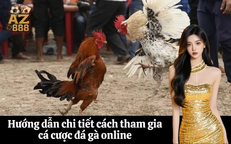 Hướng dẫn chi tiết cách tham gia cá cược đá gà online