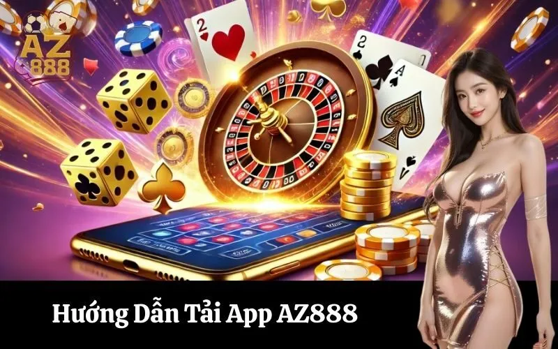 Hướng Dẫn Tải App AZ888